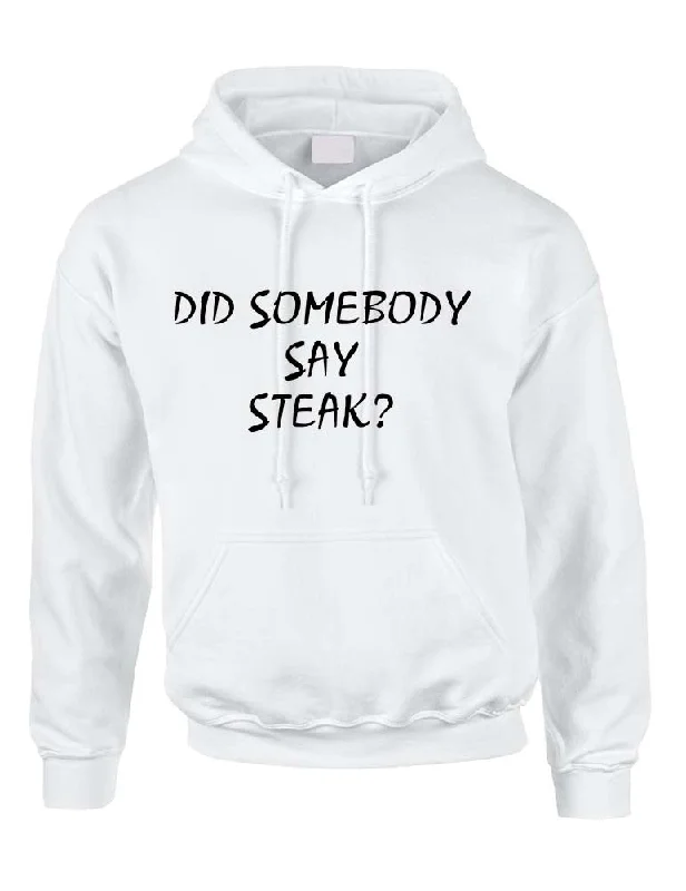 Adult Hoodie Did Somebody Say Steak Cool Food Top