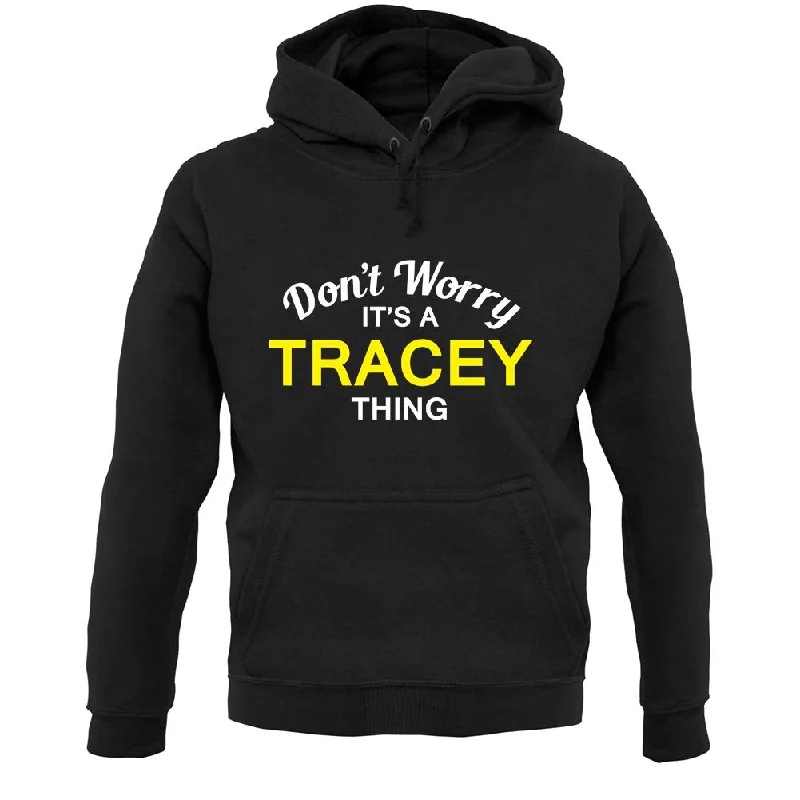 Don't Worry It's a TRACEY Thing! Unisex Hoodie